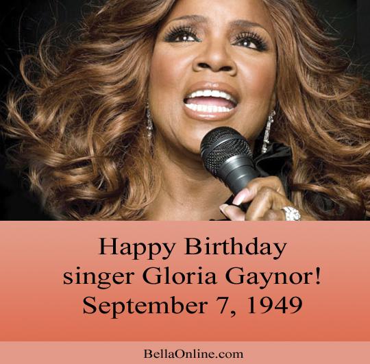 Happy Birthday to the talented Gloria Gaynor who sang the anthem \"I Will Survive!\"  