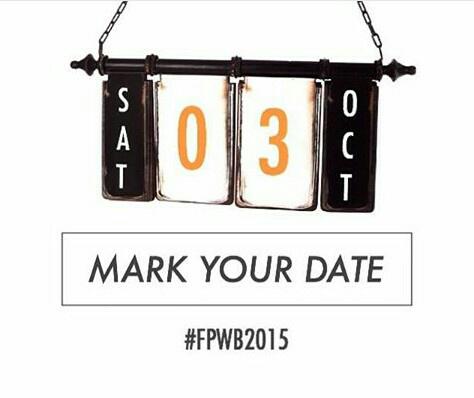 Saturday 03 October 2015
FPWB 2015

follow IG @fpwb2015