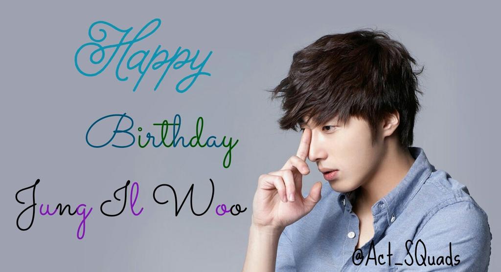 Happy Birthday for Jung Il Woo rl and all his rp\s  (09 September 1987)  