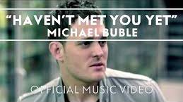 HAPPY BIRTHDAY...Michael Bublé - Haven\t Met You Yet [Official Mus : 

I Music   Good Morning 