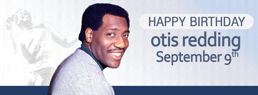 Happy Birthday, Otis Redding! Celebrate with a visit to the all new  