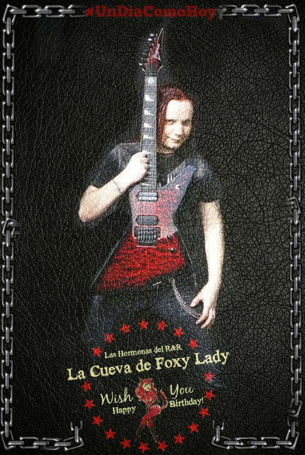 :::::La Cueva de Foxy Lady:::::
HAPPY BIRTHDAY Mathias Färm (1974), Jani Liimatainen (1980) & Dave Stewart (1952)!! 