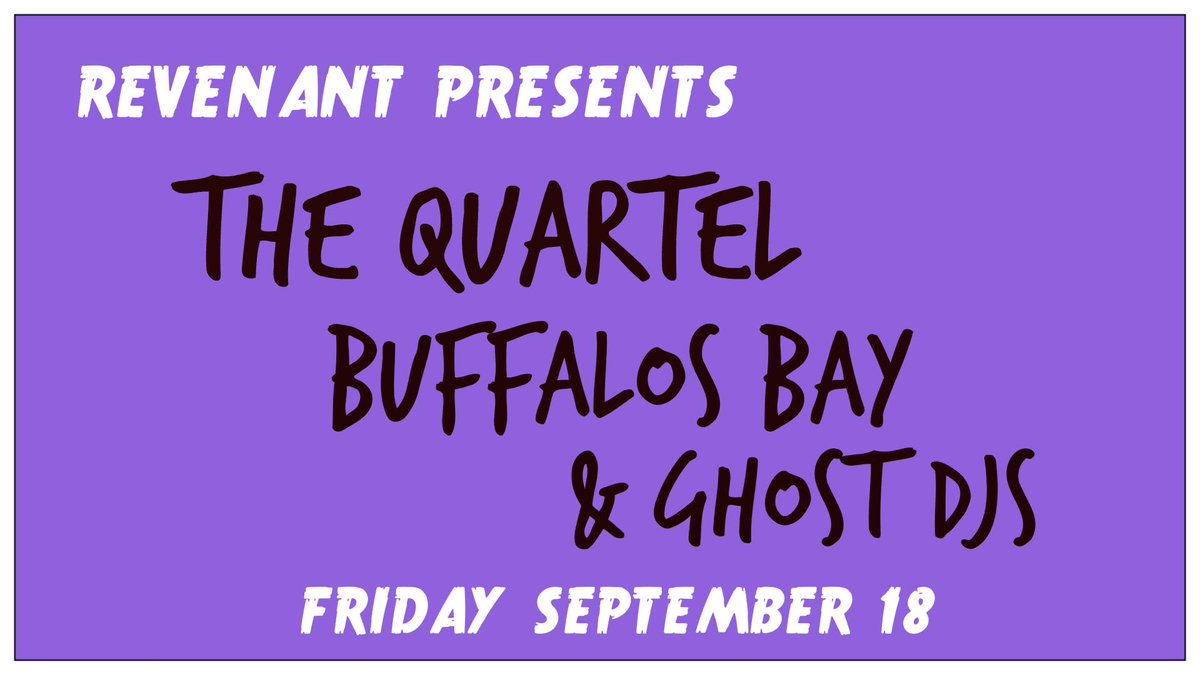 Next Friday night Revenant return with <a href="/TheQuartelband/">The Quartel</a>, Buffalos Bay &amp; Ghost DJs. A very tidy line-up there.