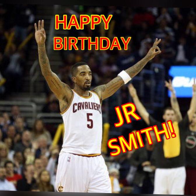 HAPPY BIRTHDAY JR SMITH!      