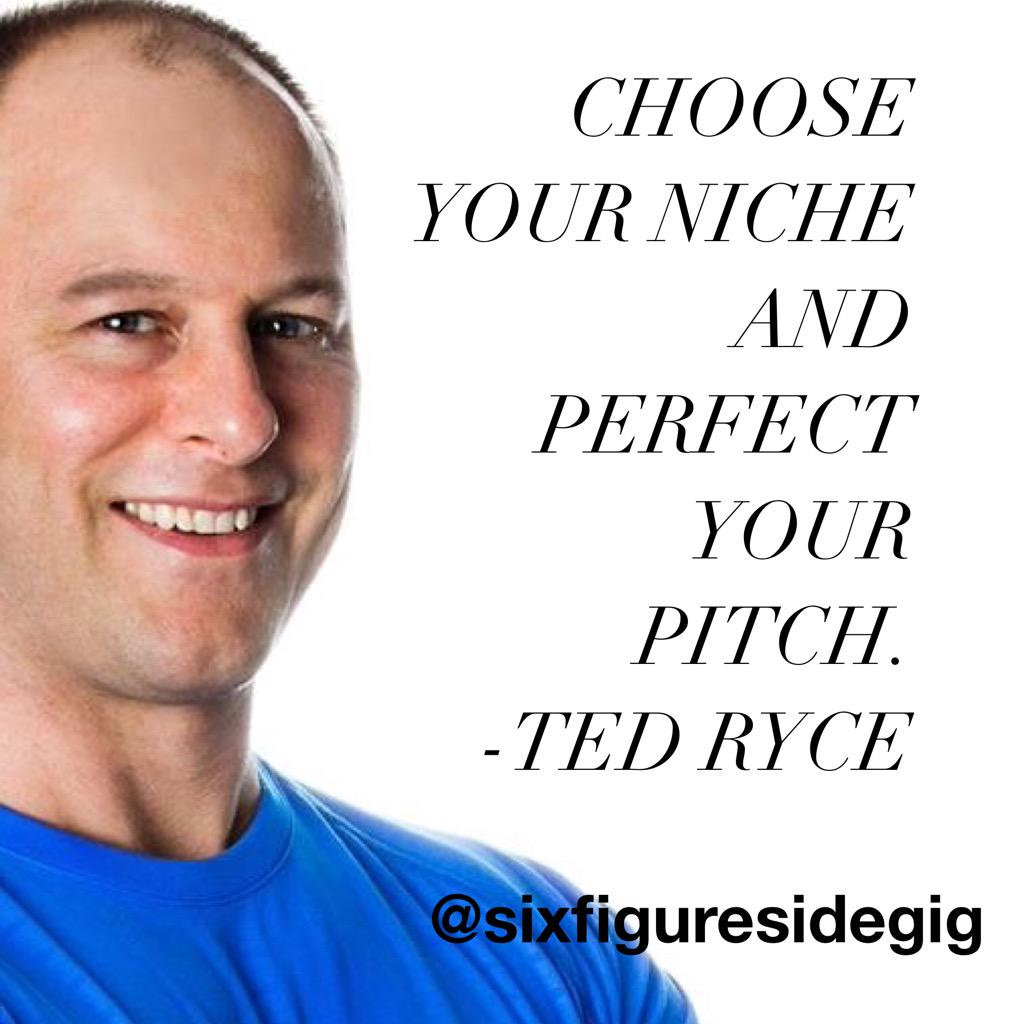 6FigureSideGig's tweet photo. #Choose #your #niche & #perfect your #pitch #TedRyce @LegendaryLifeP #quote #empowerment #sixfigures #success http://t.co/oWg0Vq5Asr