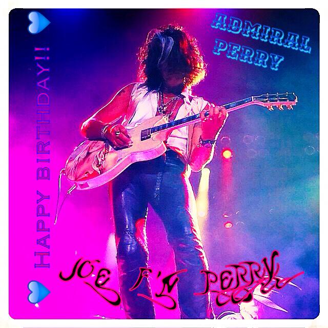     HAPPY BIRTHDAY JOE PERRY! CHEERS!! LOVE, YOUR BLUE ARMY! 