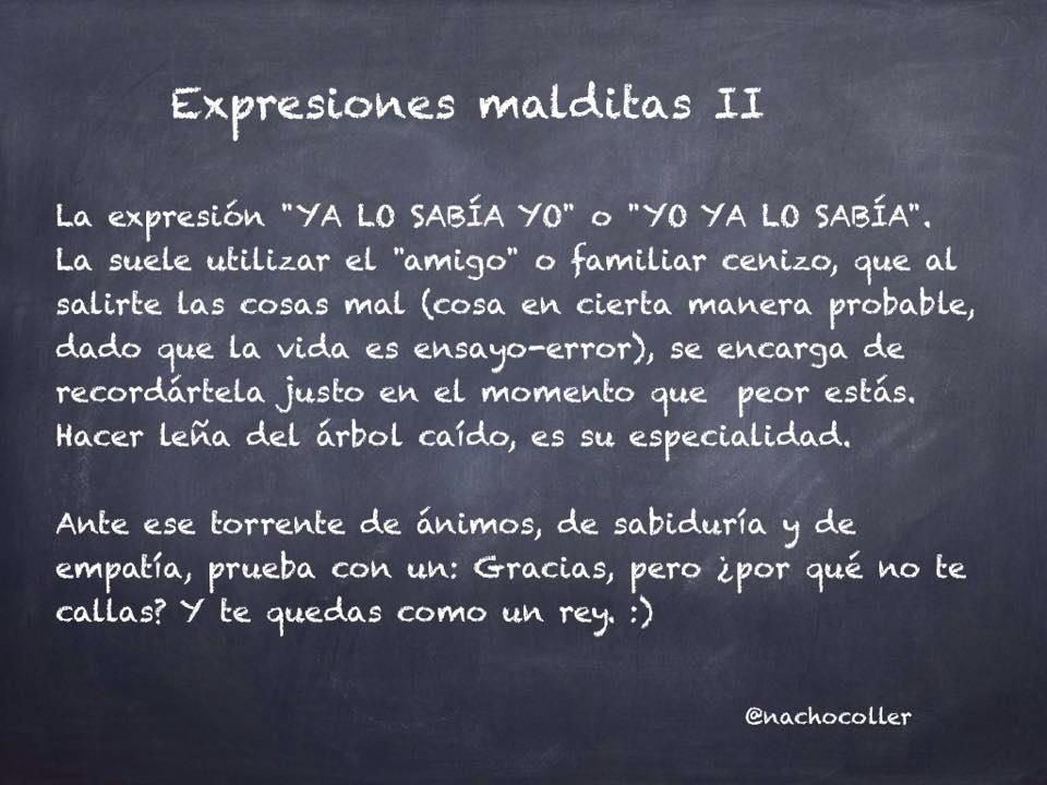 nachocoller's tweet photo. Si la primera era ¿me entiendes? hoy "Ya lo sabía yo". Expresiones de un cenizo o de un mala baba. #cambioluegoexisto http://t.co/r63aLvI1CF