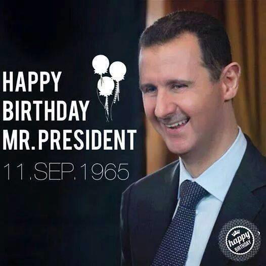 Happy Birthday dear President 
Mr. Dr. Bashar al Assad. Long life in peace and freedom. 