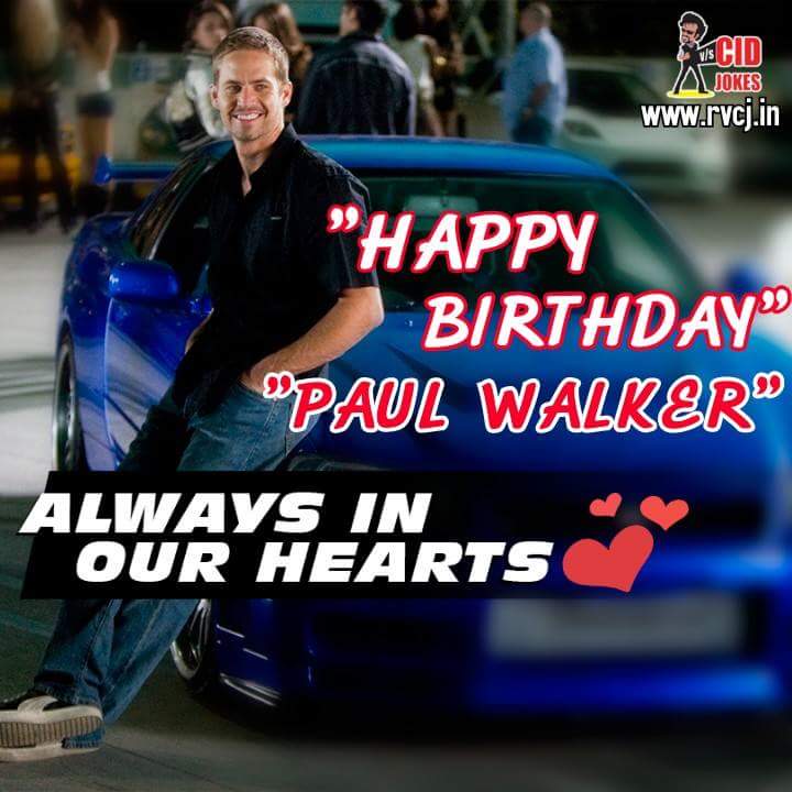 Happy birthday Paul Walker..
Their will never be another like you..
We miss you. 