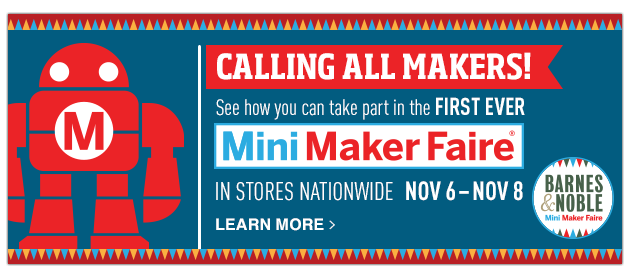 Makerspaces_com's tweet photo. First Ever Mini @makerfaire in 650 Barnes &amp; Noble stores 11/6-8. Check it out  http://t.co/Ar8Wq2k3ea @BNBuzz @make http://t.co/N6DaGZIPjM
