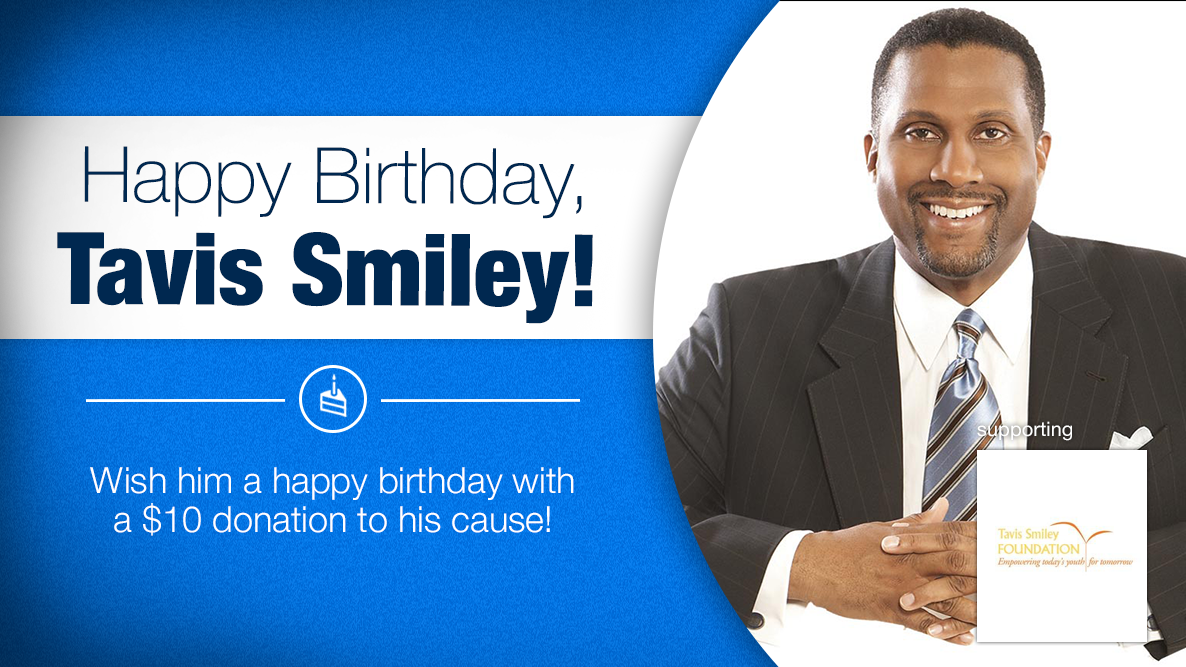 Happy Birthday Wish him a happy birthday with a $10 donation to his cause!  