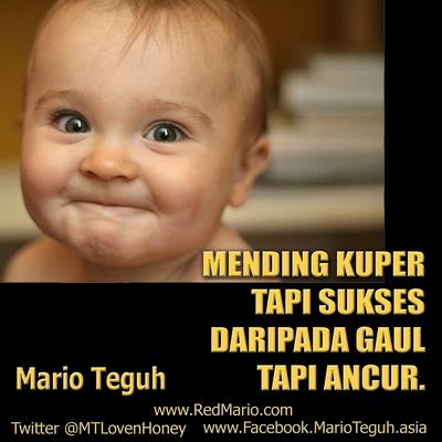 marioteguh's tweet image. Mending kuper tapi sukses, daripada gaul tapi ancur. Mario Teguh