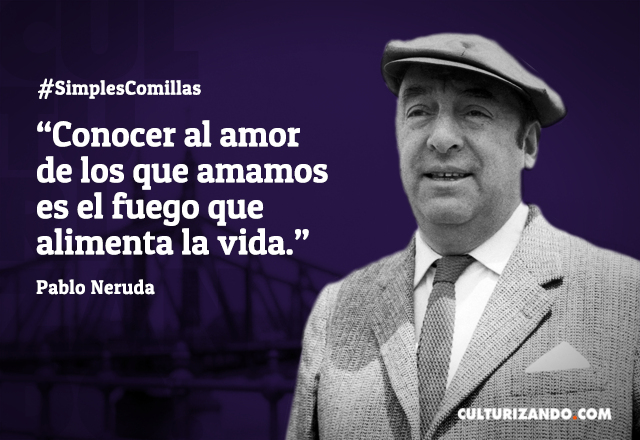 Culturizando's tweet photo. Las mejores frases del gran #PabloNeruda ► http://t.co/PV0PAZMf4N http://t.co/jiFsLHBRjz