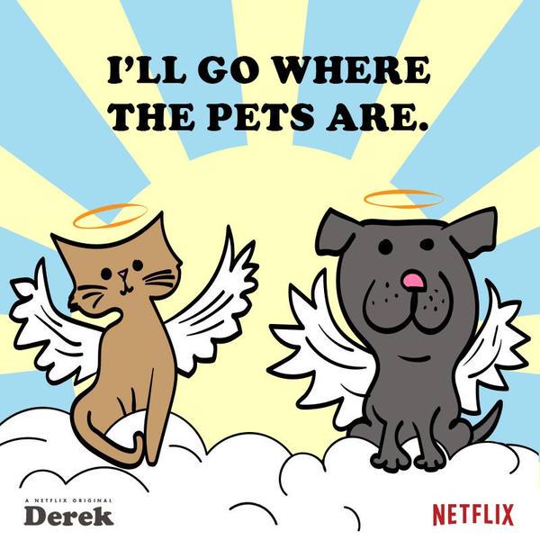 rickygervais's tweet photo. "If pets aren't allowed in Heaven I don't want to go there" - #Derek http://t.co/0jFYa9CfTU