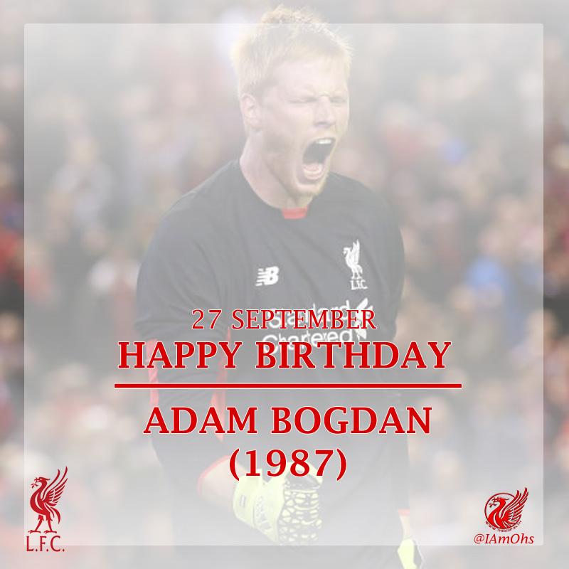 27 Sep - Happy Birthday Adam Bogdan.   