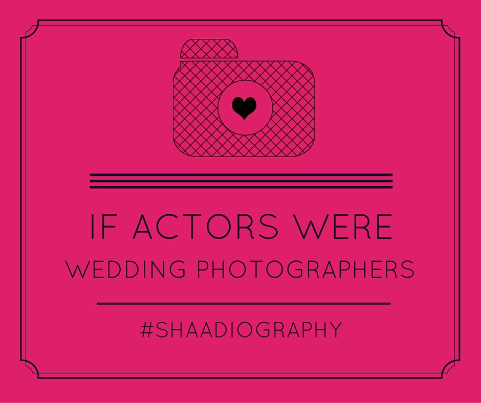 Shaadiography's tweet photo. If Actors were Wedding Photographers. 
View more here:  http://t.co/LickQwa7Dt
#Shaadiography #Meme http://t.co/PvOfNNnOTo
