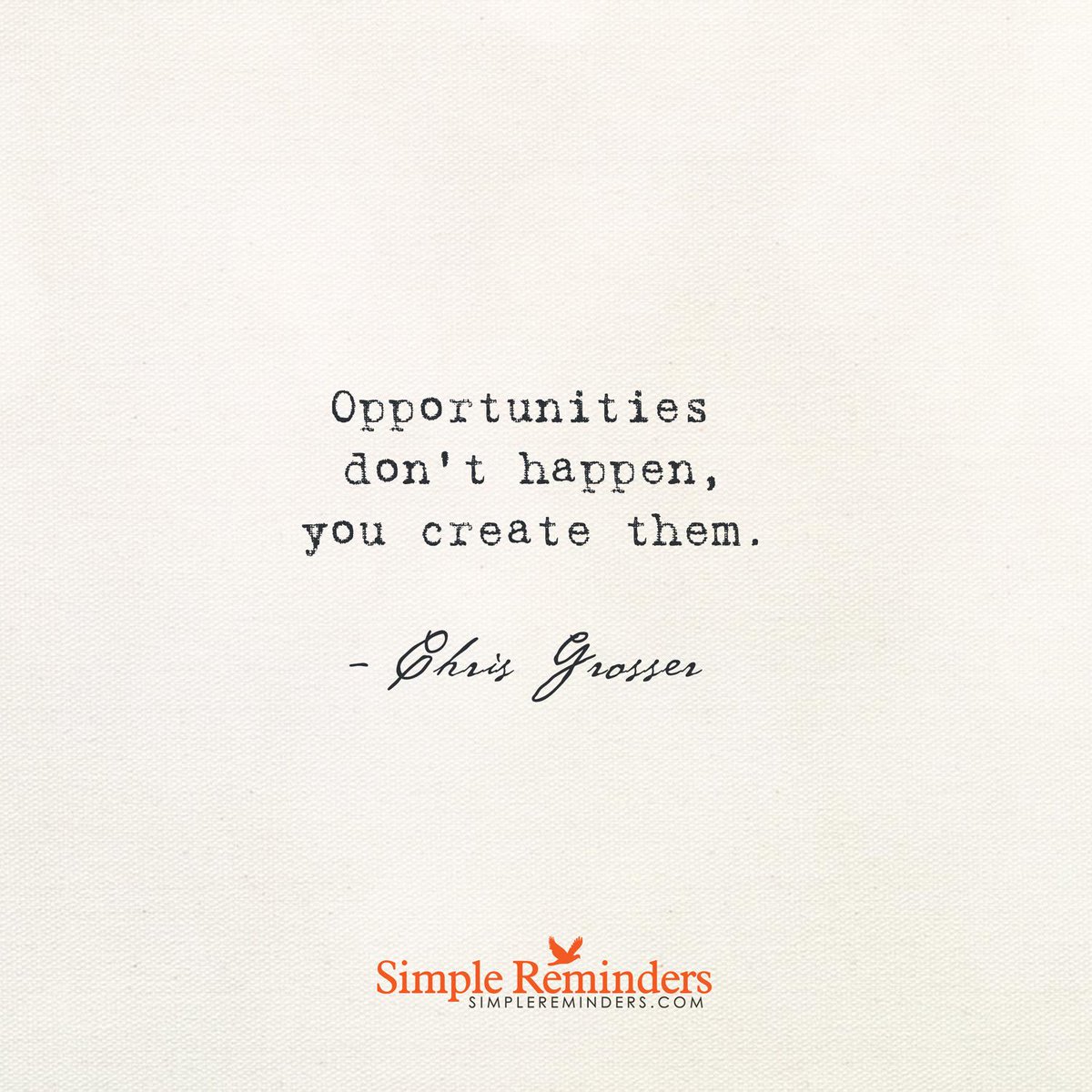 StoryBoxPR's tweet image. "Opportunities don't happen, you create them." ~ Chris Grosser