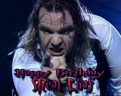 HAPPY BIRTHDAY MEAT LOAF!!! 