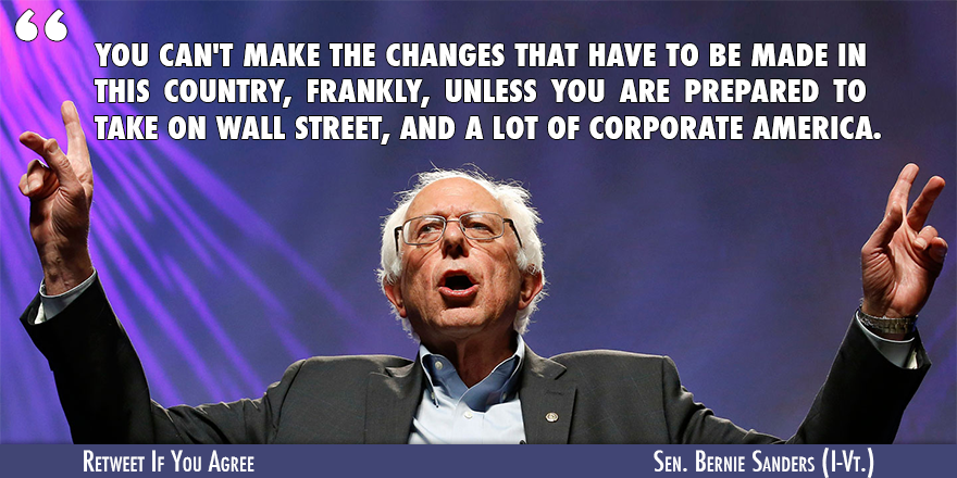 SenSanders's tweet photo. You can't make the changes that have to be made in this country unless you are prepared to take on Wall Street. http://t.co/PHzQZBkCB2