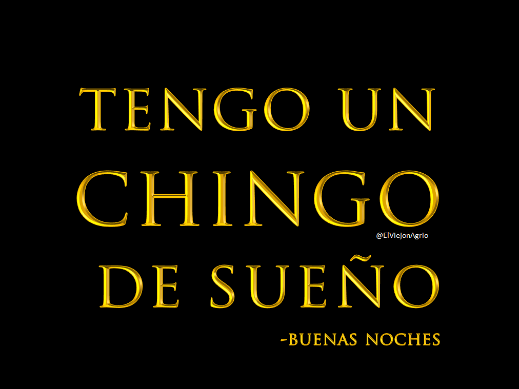 EL VIEJON AGRIO. on Twitter "Tengo un chingo de sueño