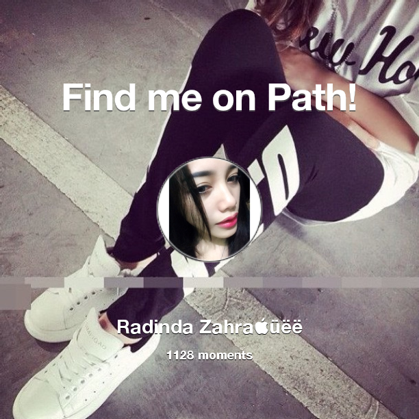 radindah's tweet image. I've shared 1,128 memories with my friends on #Path - see them now at path.com! #thepersonalnetwork