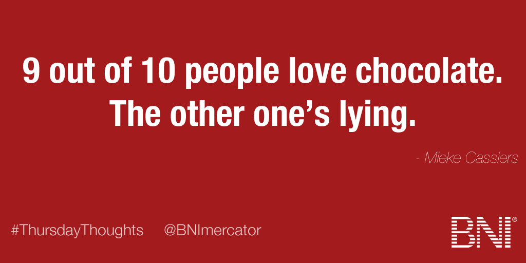 9 out of 10 people love #chocolate. The other one's lying. #QOTD #ThursdayThoughts <a href="/BNI_Official_Pg/">BNI® Global Network</a>