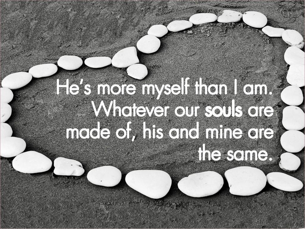 WutheringQuotes's tweet photo. '...Whatever our souls are made of, his and mine are the same.' #WutheringHeights http://t.co/iVF2HRF124