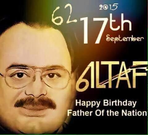 Happy birthday 2 our Father of the Nation Mohtram Quaid-e-Tehreek ALTAF HUSSAIN BHAI   