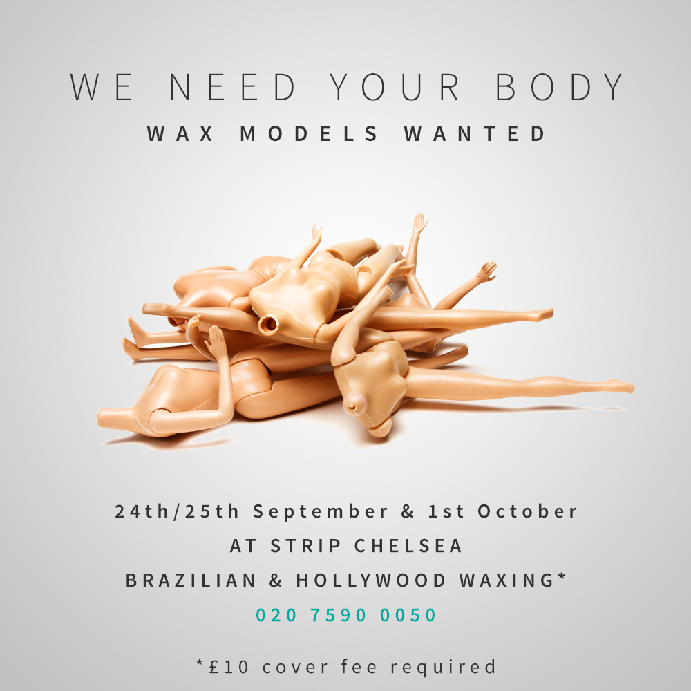 Fancy a Brazilian or Hollywood wax? We're looking for Wax Training Models for our therapists at Strip Chelsea.