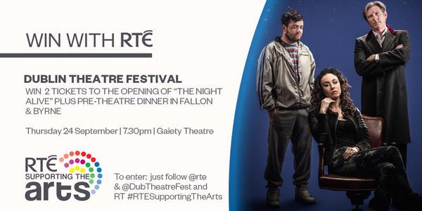 rte's tweet photo. Win 2 tix to “The Night Alive” plus dinner @FallonandByrne. Follow @rte &amp; @DubTheatreFest &amp; RT #RTESupportingtheArts http://t.co/Ti1QGnHLyr