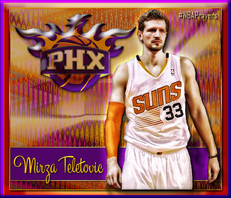 Pray for Mirza Teletovic ( hoping you enjoy a healthy, blessed & happy birthday  