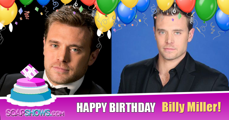 Happy Birthday, Billy Miller -  Have a most beautiful day ahead!   