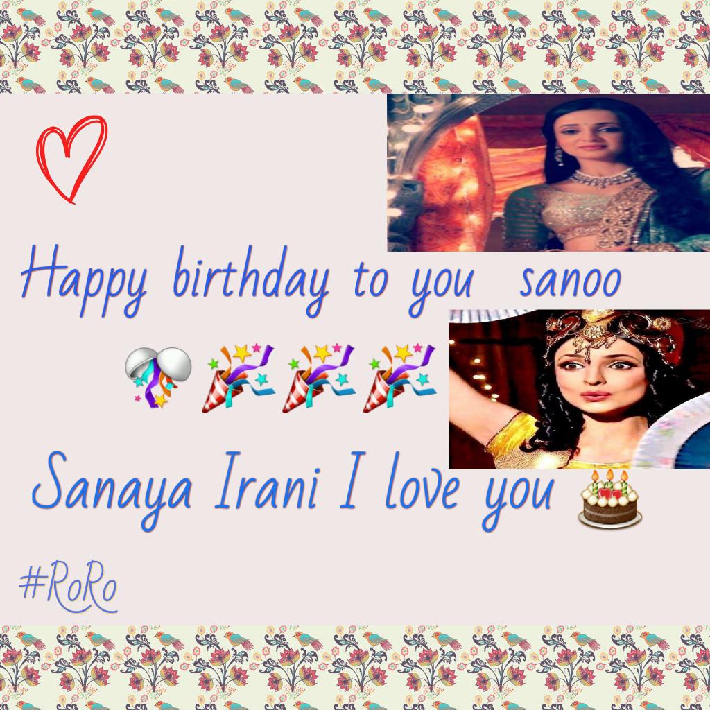  sanaya irani happy birthday wish you all the best and hapiness in this world .    love you 