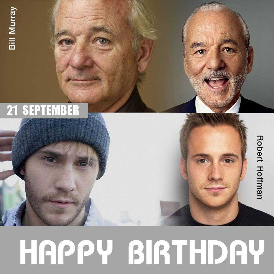 21 SEPTEMBER HAPPY BIRTHDAY
- Bill Murrey
- Robert Hoffman 