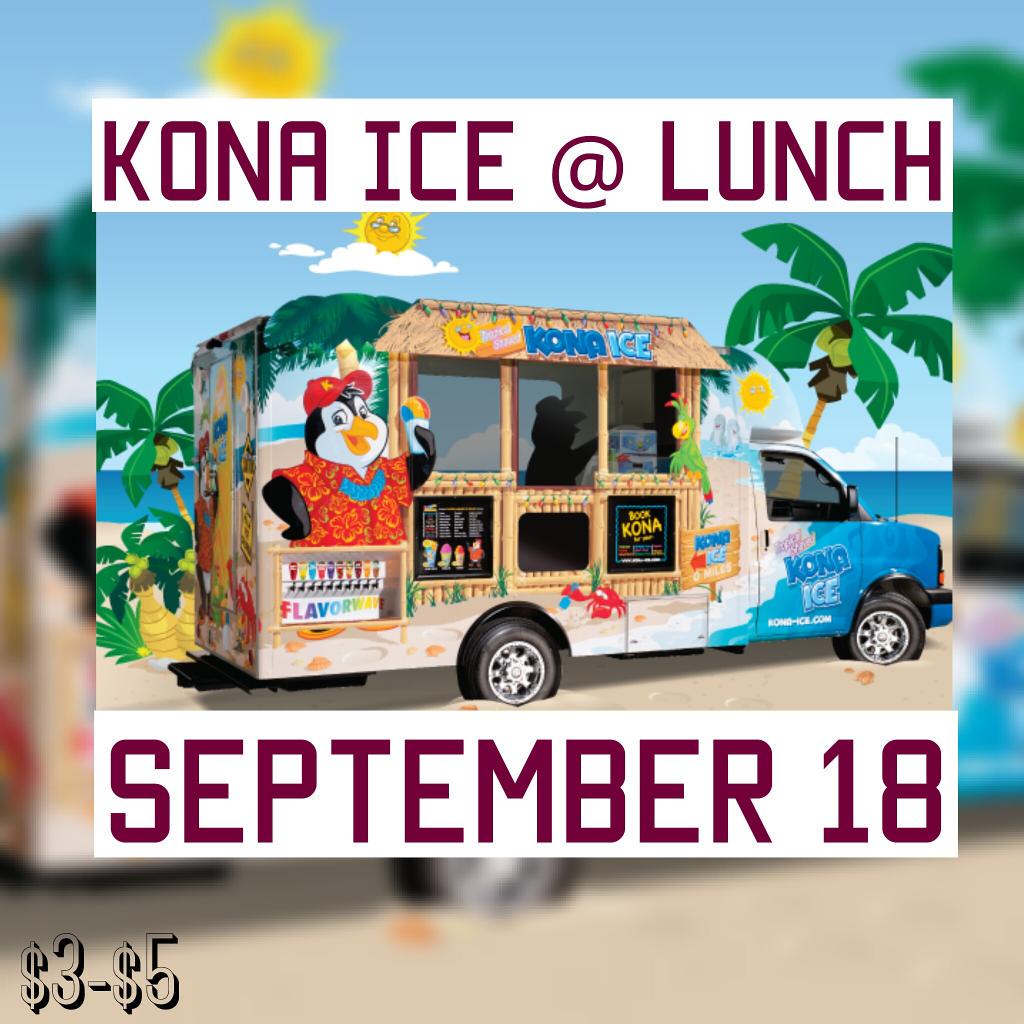 BRING MONEY FOR LUNCH TOMORROW, KONA ICE WILL BE ON CAMPUS 🍧