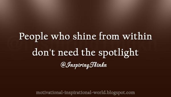 InspiringThinkn's tweet photo. People who shine from within don't need the spotlight. Unk http://t.co/b9RjwXPVqh