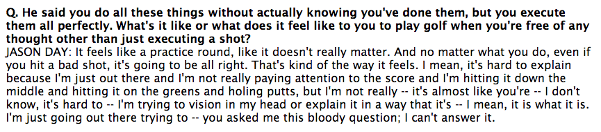 KylePorterNS's tweet photo. Love this from Jason Day on what it's like to be in the zone. He has no clue what he's saying (which is perfect). http://t.co/hlLKIcui6O