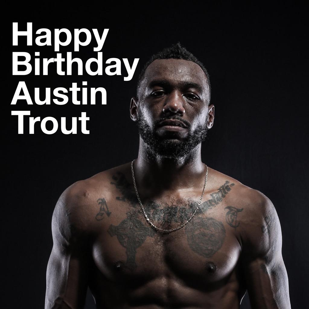    Happy Birthday Austin Trout 