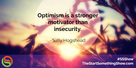 TheTinaDietz's tweet photo. Get your optimism going!! ;)
#Quote via @SallyHogshead
#SSShow #motivation http://t.co/G9w3EhQYmo