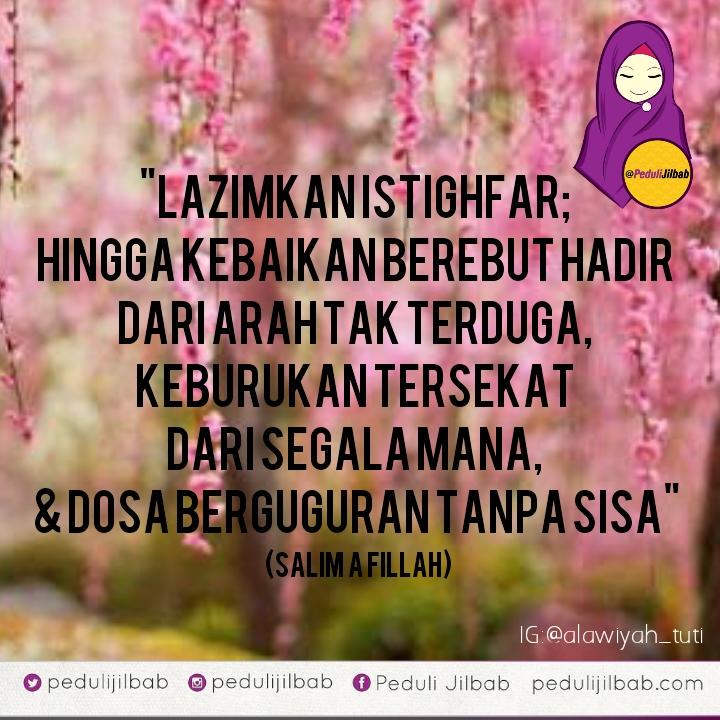 pedulijilbab's tweet photo. Lazimkn istighfar, hngga kebaikan brbut hdr dr arah tk trduga, kbrkn tersekat dr sgla mana &amp; dosa berguguran tnp sisa http://t.co/1iMmr6eIMO