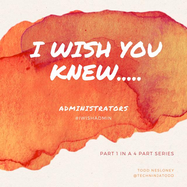 TechNinjaTodd's tweet image. My NEW Blog Series "As an Admin, I Wish You Knew (Part 1)" #iWishAdmin toddn.me/iwishadmin #edchat #kidsdeserveit