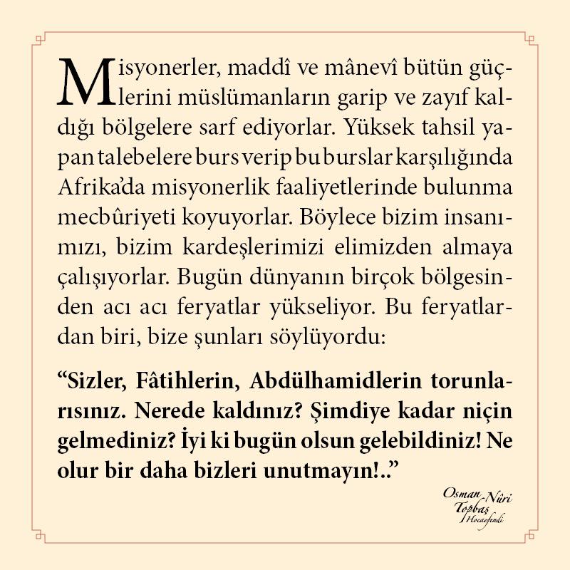 Misyonerler, maddî ve mânevî bütün güçlerini müslümanların garip ve zayıf kaldığı bölgelere sarf ediyorlar. Yüksek...