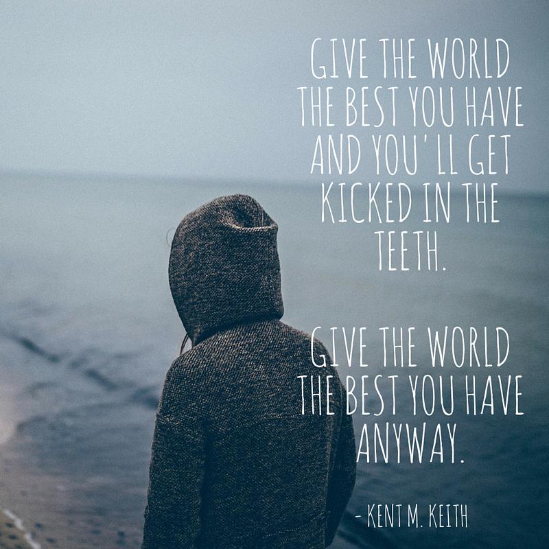 PublicSphereWB's tweet photo. Quote of the Week: Kent M. Keith http://t.co/omA06lp8Yc