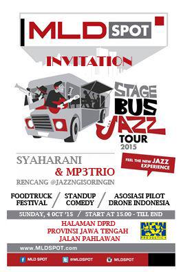 <a href="/MLDSPOT/">MLDSPOT</a> Stage Bus Jazz Tour. Minggu 4 Okt 2015, jam 3 sore - end, di DPRD Jl pahlawan SMG. Gratis <a href="/DelightMusic/">DELIGHT</a>