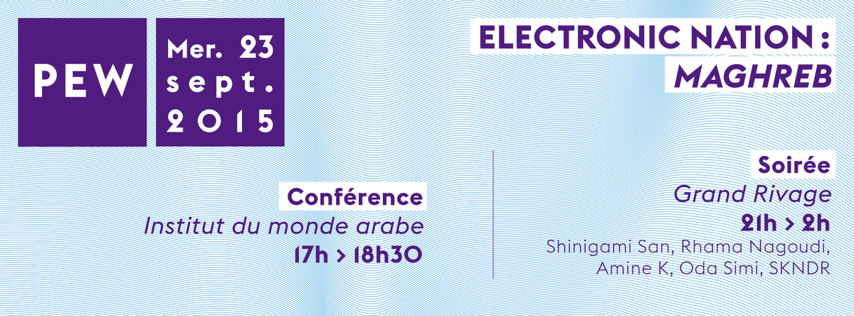 Ce soir <a href="/Grand_Rivage/">Grand Rivage</a> c'est une soirée spéciale Maghreb pour la <a href="/PEW_France/">Paris Electronic Week</a> :