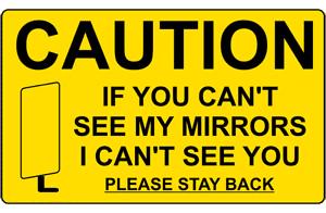 Quick Safety Tip:  Remember if you can't see their mirrors they cant see you! Keep your distance!