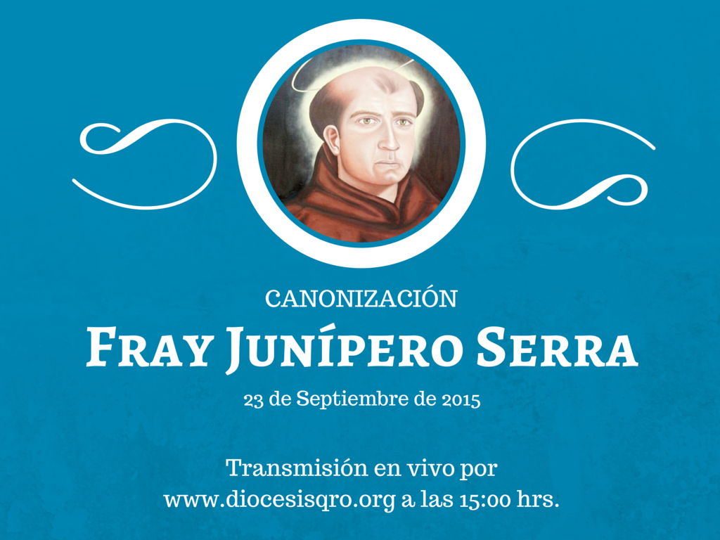 diocesisqro's tweet photo. El miércoles 23 de septiembre, transmisión de la Canonización de Fray #JuníperoSerra por http://t.co/5iUOPfivG0 http://t.co/dxNh46jIa6