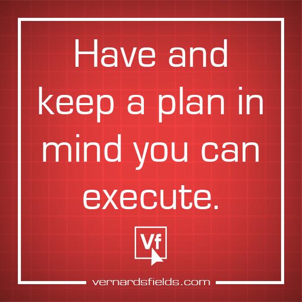 VernardFields's tweet photo. Have and keep a #plan in #mind you can #execute. #entrepreneur #startUp #business #followThrough #insight #concretize http://t.co/yJbadAiVq1