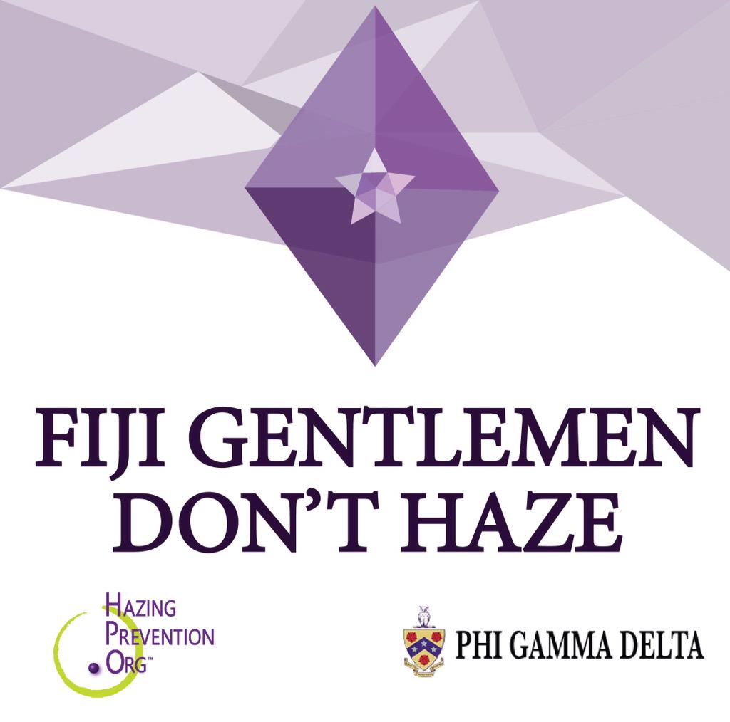 Be a FIJI Gentlemen. Join the stand against hazing.