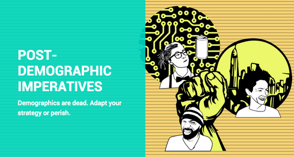 trendwatching's tweet photo. Demographics are dead. Adapt your strategy or perish! #POSTDEMOGRAPHIC http://t.co/lNGwCwBTxz http://t.co/QQmh8T99Sz